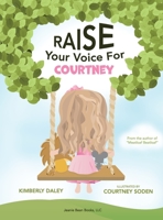 Raise Your Voice For Courtney! 1733088032 Book Cover