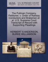 The Pullman Company, Petitioner, v. Order of Railway Conductors and Brakemen et al. U.S. Supreme Court Transcript of Record with Supporting Pleadings 127048964X Book Cover