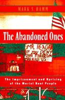The Abandoned Ones: The Imprisonment and Uprising of the Mariel Boat People 1555532306 Book Cover