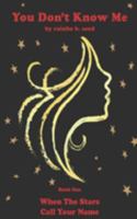 you don't know me: When The Stars Call Your Name 1733288309 Book Cover