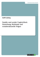 Familie Und Soziale Ungleichheit. Entstehung, Merkmale Und Sozialstrukturelle Folgen 3668163480 Book Cover