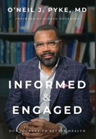 Informed and Engaged: Our Journey To Better Health B0GNP281PT Book Cover