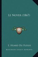 Le Noyer (1867) 1160742006 Book Cover