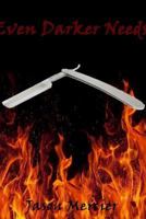 Even Darker Needs 1304854388 Book Cover