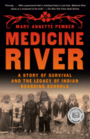Medicine River : A Story of Survival and the Legacy of Indian Boarding Schools