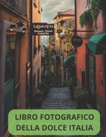 Raccolta fotografica della dolce Italia: 100 Bellissime foto dell'Italia e di quello che rappresenta B0BZFRZPX4 Book Cover