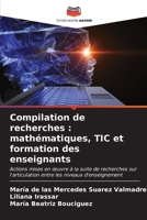 Compilation de recherches: mathématiques, TIC et formation des enseignants (French Edition) 620660358X Book Cover