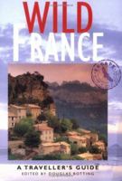 Wild France: A Traveller's Guide (Wild Guides) 156656333X Book Cover