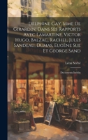 Delphine Gay, Mme de Girardin, dans ses rapports avec Lamartine, Victor Hugo, Balzac, Rachel, Jules Sandeau, Dumas, Eugène Sue et George Sand: Documents inédits 1021483044 Book Cover