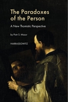 The Paradoxes of the Person: A New Thomistic Perspective 3447122676 Book Cover
