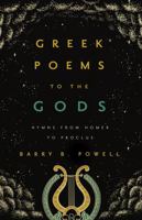 Greek Poems to the Gods: Hymns from Homer to Proclus 0520391691 Book Cover