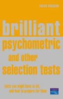 Brilliant Psychometric and Other Selection Tests: Tests You Might Have to Sit and How To Prepare for Them 0273661655 Book Cover