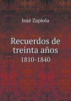 Recuerdos de Treinta Anos 1810-1840 5518951590 Book Cover