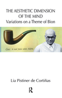 The Aesthetic Dimension of the Mind: Variations on a Theme of Bion 0367106108 Book Cover