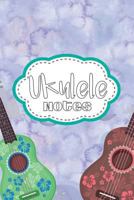 Ukulele Notes: Ukulele Tabs Paper with Guitar Chords 120 Sheets 6 x 9 in 179757695X Book Cover