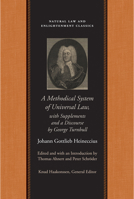 A Methodical System of Universal Law: Or, the Laws of Nature and Nations: With Supplements and a Discourse by George Turnbull (Natural Law and Enlightenment Classics) (Natural Law Paper) 0865974799 Book Cover