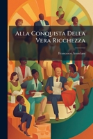 Alla Conquista Della Vera Ricchezza: Studio 1148975624 Book Cover