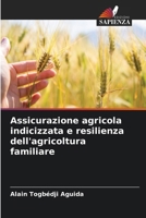 Assicurazione agricola indicizzata e resilienza dell'agricoltura familiare (Italian Edition) 620973667X Book Cover