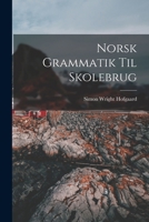 Norsk Grammatik Til Skolebrug 101735491X Book Cover