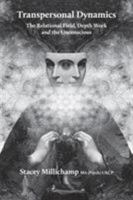 Transpersonal Dynamics: The Relational Field, Depth Work and the Unconscious 1912698005 Book Cover