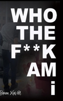 Who the F**k am i B0BSP65BMM Book Cover