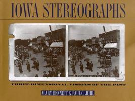 Iowa Stereographs: Three-Dimensional Visions of the Past (Bur Oak Book) 0877456062 Book Cover