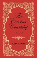 The Cousins' Courtship - Volume II 0469028440 Book Cover