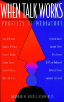 When Talk Works: Profiles of Mediators (Business/Management) 0787910902 Book Cover