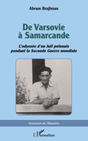 De Varsovie à Samarcande: L'odyssée d'un Juif polonais pendant la Seconde Guerre mondiale (Graveurs de Mémoire) (French Edition) 2140296494 Book Cover