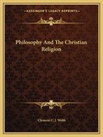 Philosophy And The Christian Religion 1425461263 Book Cover