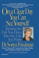 On a Clear Day You Can See Yourself: Turning the Life You Have Into the Life You Want 0345375971 Book Cover