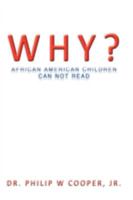 Why? African American Children Can Not Read 0595457355 Book Cover