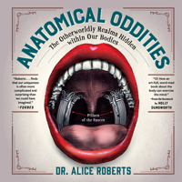 Anatomical Oddities: The Otherworldly Realms Hidden within Our Bodies 1891011138 Book Cover