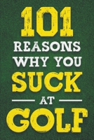 101 Reasons Why You Suck at Golf 1962496090 Book Cover