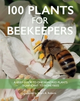 100 Plants for Beekeepers 1914934385 Book Cover