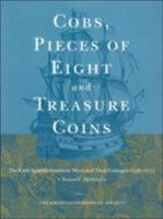 Cobs: Pieces of Eight and Treasure Coins--The Early Spanish American Mints and Their Coinages, 1536-1773 0897222849 Book Cover