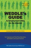 WEDDLE's Guide to Employment Sites on the Internet: For Corporate and Third Party Recruiters, Job Seekers and Career Activists 1928734804 Book Cover