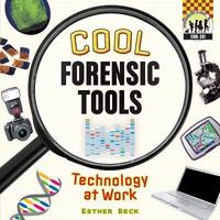 Cool Forensic Tools: Technology at Work (Cool CSI) 1604534869 Book Cover