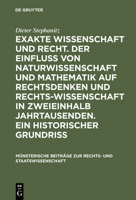 Exakte Wissenschaft Und Recht. Der Einfluss Von Naturwissenschaft Und Mathematik Auf Rechtsdenken Und Rechtswissenschaft in Zweieinhalb Jahrtausenden. Ein Historischer Grundriss 3110993996 Book Cover