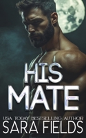 His Mate: A Dark Wolf Shifter Romance B0DPVK2RC9 Book Cover