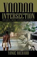 Voodoo Intersection: Poverty, Crime and Disease in Haiti 1432725831 Book Cover