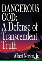 Dangerous God: A Defense of Transcendent Truth 1943003483 Book Cover