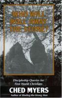 Who Will Roll Away the Stone?: Discipleship Queries for First World Christians 0883449471 Book Cover