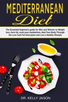 Mediterranean Diet: The Essential beginners guide for Men and Women to Weight loss, burn fat, reset your metabolism, Heal Your Body Through the Low Carb Fat food plane and Live a Healthy lifestyle. 1801153132 Book Cover