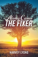 Along Came the Fixer 1098301137 Book Cover