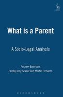 What Is a Parent: A Socio-legal Analysis 1841130435 Book Cover