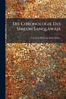 Die Chronologie Des Simeon Šanqlâwâjâ: Nach Den Drei Berliner Handschriften Dargestellt 1141749513 Book Cover