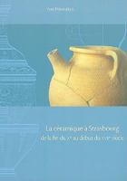 La Ceramique a Strasbourg de la Fin Du Xe Au Debut Du Xviie Siecle 2902685297 Book Cover
