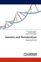 Genetics and Periodontium: Exploring the link 3845405732 Book Cover