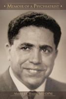 Memoir of a Psychiatrist: Ahmed El Toumi, MD Dpm 1463416350 Book Cover